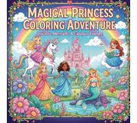 Magical Princess Coloring Adventure Book: Fun Fairies, Mermaids, and Cute Animal Designs for Girls Ages 4-10 - Easy and Simple Activities for Kids