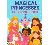 Magical Princesses Coloring Book: Amazing Castle, Unicorn, and Fairy Tale Coloring Pages for Girls Ages 4-8 and Toddlers