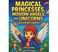 Magical Princesses, Modern Angels, and Unicorns Adventures!