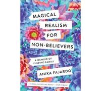 Magical Realism for NonBelievers by Anika Fajardo Anika Fajardo (Auteur)