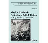 Magical Realism In Postcolonial British Fiction: History, Nation, And Narration: Volume 1 (Studies In English Literatures) (Paperback) Taner Can, Koray Melikoglu (Auteur)