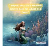 Magical Sea Life & Mermaids Coloring Book for Adults and Teens.: An Enchanting Ocean Fantasy Coloring Adventure with Beautiful Mermaids, Mythical Sea ... Worlds for Relaxation and Stress Relief .