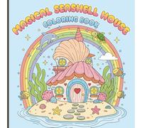 Magical Seashell House Coloring Book: Whimsical Ocean Cottage Scenes with Rainbows, Seashells & Underwater Magic | Fun & Relaxing Coloring for Kids & Adults