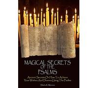 Magical Secrets of the Psalms: Ancient Secrets On How To Achieve Your Wishes And Desires Using The Psalms