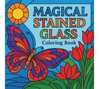 Magical Stained Glass - Coloring Book: Relaxing art patterns for adults seeking calm, creativity, and stress relief