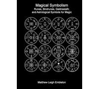 Magical Symbolism: Runes, Bindrunes, Galdrastafir, and Astrological Symbols for Magic