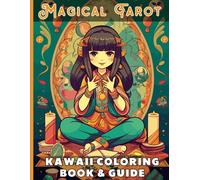 Magical Tarot Kawaii Coloring Book And Guide : Includes The Meaning And Symbolism Of Each Major Arcana Card, From The Fool To The World Relevance ... Tarot Card Meanings Perfect For Beginners