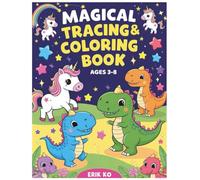 Magical Tracing & Coloring Book for Kids: Fun with Unicorns, Dinosaurs, Dragons & Letters: A Fun and Educational Activity Book with Simple Sentences ... and Cute Pictures to Color for Early Learners