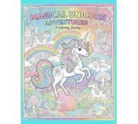 Magical Unicorn Adventures: A Coloring Journey: An Imaginative Unicorn Colouring Journey to Support Creativity, Confidence, and Motor Skill Development