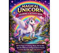 Magical Unicorn Coloring & Activity Book: 50 Fun Pages of Coloring, Mazes, Dot-to-Dot, Spot the Difference & Magical Unicorn Puzzles for Kids Ages 4-8