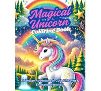 Magical Unicorn Coloring Book - A Whimsical Journey into an Enchanted World: 50 Adorable Unicorn Illustrations for Kids | Fun & Relaxing Coloring Pages with Mythical Creatures and Fantasy Scenes