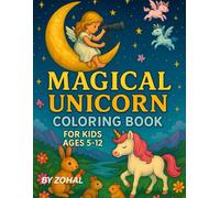 Magical Unicorn Coloring Book for Kids Ages 5-12: A Creative Coloring Journey with Unicorns, Animals and Magic