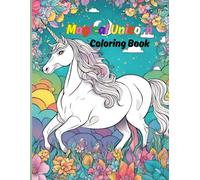 Magical Unicorn Coloring Book: Hey Girls! A Delightful Collection of Cute and Majestic Unicorns to Color. Bring you imagination to life!