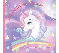 Magical Unicorn Dreams: A Coloring Adventure: Color Sparkling Unicorns, Rainbows, and Enchanted Worlds