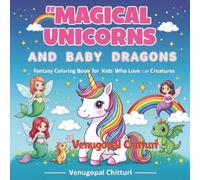 Magical Unicorns and Baby Dragons: Fantasy Coloring Book for Kids Who Love Cute Creatures