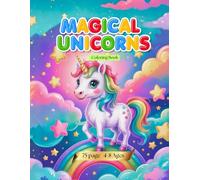 Magical Unicorns Coloring Book: Cute & Enchanting Unicorns on Clouds, Rainbows and Fairy Tale Worlds Bold and Easy Coloring Pages for Kids Ages 4-8