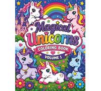 Magical Unicorns Coloring Book Volume 1: Adorable Unicorns, Candy Castles & Rainbow Dreams. Cute and Easy Unicorn Designs for Girls