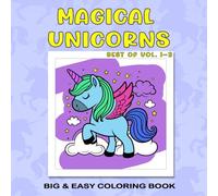 Magical Unicorns Kids Coloring Book BEST of Vol. 1-3: Easy, Simple, and Large Bold Print Design for Adults and Kids for Unicorn lovers. (Bold and Easy Coloring Books)