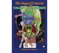 Magical Universe of William S Burroughs by Matthew Levi Stevens Inconnu (Auteur)