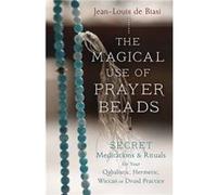 Magical Use of Prayer Beads by JeanLouis de Biasi Jean - Louis De Biasi, (Auteur)