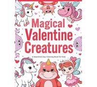 Magical Valentine Creatures Coloring Book for Kids: Cute Fantasy Creatures, Hearts & Valentine Magic - Simple Bold Coloring Pages for Kids Ages 3-7