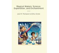 Magical Waters: Science, Exploration, and Enchantment