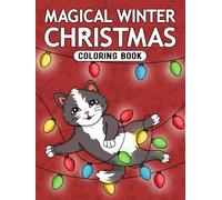 Magical Winter Christmas Coloring Book: A Festive Coloring Adventure for All Ages | Featuring Santa Claus, Dogs, Cats, Winter Animals, Snowy Surprises, and Magical Christmas Moments