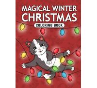 Magical Winter Christmas Coloring Book: A Festive Coloring Adventure for All Ages | Featuring Santa Claus, Dogs, Cats, Winter Animals, Snowy Surprises, and Magical Christmas Moments