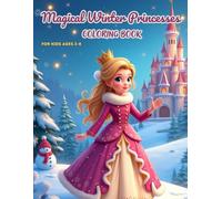 Magical Winter Princesses Coloring Book: Castles, Fairy Tales & Christmas Scenes for Kids Ages 3-8