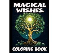 Magical Wishes Coloring Book: Embrace the Magic Within