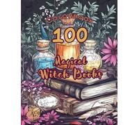 Magical Witch Books - A Spellbinding Coloring Book for Adults: 100 Enchanted Coloring Pages with Potions, Spellbooks, Herbs & Mystical Scenes - ... Note Pages and Smart Layout for Easy Coloring