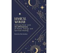 Magical Woman: A Mystical Coloring Book with Positive Affirmations for Self-Love, Feminine Energy & Spiritual Healing