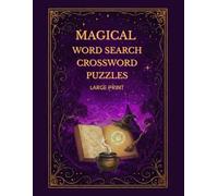 Magical Word Search Crossword Puzzles: A Large Print Search and Solve Vocabulary Builder with Spooky Magical Themes and 960 Words for Kids, and Teens
