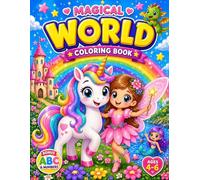 Magical World Coloring Book for Girls Ages 4-6: Fun and Cute Fantasy Adventures with BONUS ABC Alphabet & Numbers: 20 Easy Coloring Pages with Unicorns, Fairies, Mermaids, Castles and Enchanted Scenes