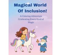 Magical World of Inclusion: A Coloring Adventure Celebrating Every Kind of Magic.