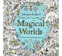Magical Worlds: An Enchanted Colouring Adventure by Johanna Basford [Paperback]