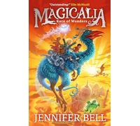 Magicalia: Race of Wonders: Journey into a world of incredible creatures in science-packed fantasy adventure; A girl channels her emotions to summon magical beasts and rescue her dad