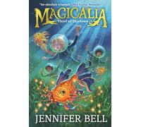 Magicalia: Thief of Shadows: Feel the magic, conjure the impossible! An epic fantasy adventure series in a world of magical creatures conjured from emotions; for ages 8, 9, 10, 11, 12