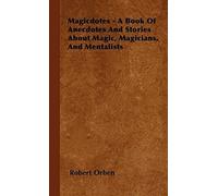 Magicdotes - A Book Of Anecdotes And Stories About Magic, Magicians, And Mentalists