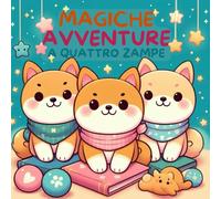 Magiche Avventure a Quattro Zampe: "Un viaggio tenero e divertente tra amici a quattro zampe!"