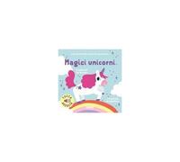 Magici Unicorni. I Miei Piccoli Libri Sonori Da Accarezzare