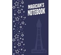 Magicianâs Notebook: Convention Edition 2022 - A Journal And Notebook For Magic Conventions For Magicians To Take Lecture Notes, Plan Your Itinerary, ... Buying Wish List And Remember Great Tricks.