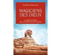 Magiciens des dieux Graham Hancock (Auteur), Benjamin Kuntzer (Traduction)