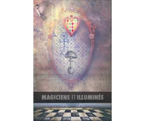 Magiciens et Illuminés: Les Templiers, Nicolas Flamel, Saint Germain, HP Blavatsky, Les Rose+Croix, Apollonius de Tyane, Le Maître des Albigeois