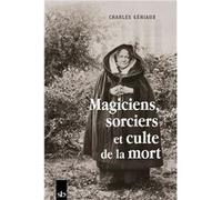 Magiciens, sorciers et culte de la mort Charles Géniaux (Auteur)