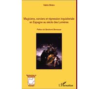 Magiciens, sorciers et répression inquisitoriale en Espagne au siècle des Lumières - Valérie Molero - L'harmattan - broché - Essai