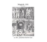 Magick 101: Containing “QBLH,” “Gnosticism,” “Tarot” and “Ritual”