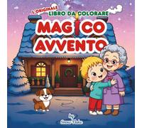 Magico Avvento - L'originale libro da colorare: Libri da colorare per adulti, ragazzi e bambini che amano il Natale e il tempo di Avvento, disegni ... regalo per trascorrere la fine dell'autunno