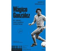 Mágico González: El genio que quería divertirse