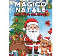 Magico Natale - Album da Colorare per Bambini e Adulti: 50 disegni natalizi da colorare: Babbo Natale, alberi, renne, pupazzi di neve e decorazioni